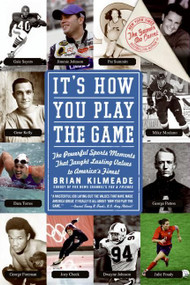 It's How You Play the Game (The Powerful Sports Moments That Taught Lasting Values to America's Finest) by Brian Kilmeade, 9780061246326