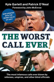 The Worst Call Ever! (The Most Infamous Calls Ever Blown by Referees, Umpires, and Other Blind Officials) by Kyle Garlett, Patrick O'Neal, 9780061251375