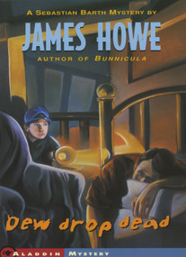 Dew Drop Dead by James Howe, 9780689807602