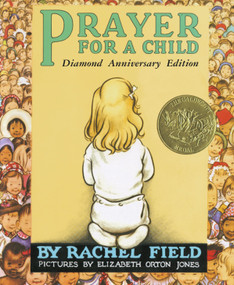 Prayer for a Child (Diamond Anniversary Edition) by Rachel Field, Elizabeth Orton Jones, 9780689873560