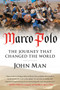 Marco Polo (The Journey that Changed the World) by John Man, 9780062375070