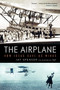 The Airplane (How Ideas Gave Us Wings) by Jay Spenser, 9780061259203