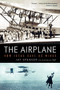 The Airplane (How Ideas Gave Us Wings) by Jay Spenser, 9780061259203