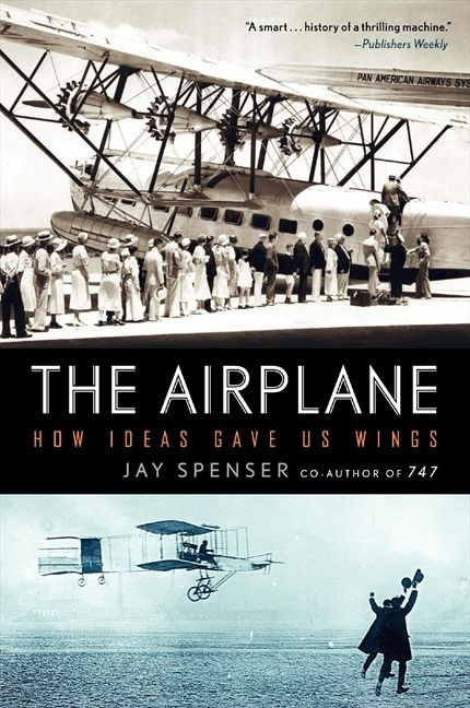 The Airplane (How Ideas Gave Us Wings) by Jay Spenser, 9780061259203