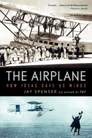 The Airplane (How Ideas Gave Us Wings) by Jay Spenser, 9780061259203