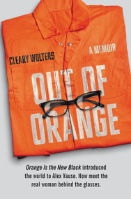 Out of Orange (A Memoir) - 9780062376145 by Cleary Wolters, 9780062376145