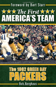 The First America's Team (The 1962 Green Bay Packers) by Bob Berghaus, 9781578604425