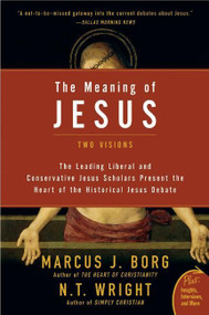 The Meaning of Jesus (Two Visions) by Marcus J. Borg, N. T. Wright, 9780061285547
