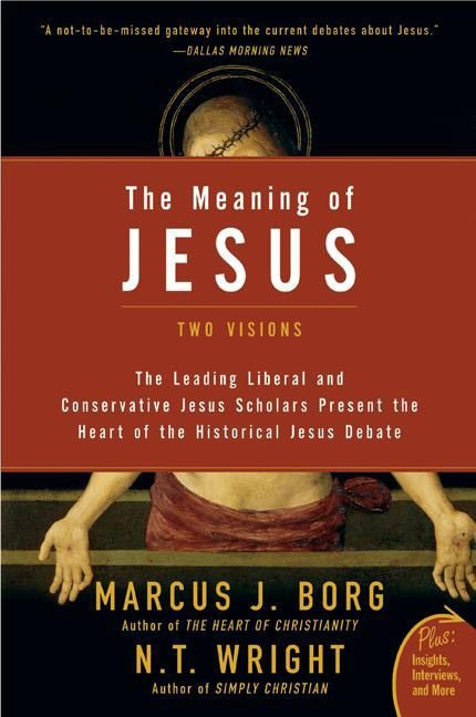 The Meaning of Jesus (Two Visions) by Marcus J. Borg, N. T. Wright, 9780061285547