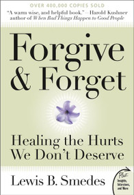Forgive and Forget (Healing the Hurts We Don't Deserve) by Lewis B. Smedes, 9780061285820