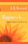 Happiness Is . . . (Simple Steps to a Life of Joy) by A. R. Bernard, 9781451629224