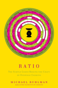 Ratio (The Simple Codes Behind the Craft of Everyday Cooking) - 9781416566113 by Michael Ruhlman, 9781416566113