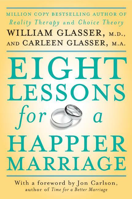 Eight Lessons for a Happier Marriage by William Glasser, M.D., Carleen Glasser, 9780061336928