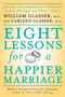 Eight Lessons for a Happier Marriage by William Glasser, M.D., Carleen Glasser, 9780061336928