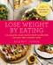 Lose Weight by Eating (130 Amazing Clean-Eating Makeovers for Guilt-Free Comfort Food) by Audrey Johns, 9780062378699