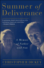 Summer of Deliverance (A Memoir of Father and Son) by Christopher Dickey, 9780684855370