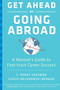 Get Ahead by Going Abroad (A Woman's Guide to Fast-track Career Success) by C. Perry Yeatman, Stacie Nevadomski Berdan, 9780061340536