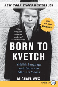Born to Kvetch (Yiddish Language and Culture in All of Its Moods) - 9780061340840 by Michael Wex, 9780061340840