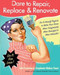 Dare to Repair, Replace & Renovate (Do-It-Herself Projects to Make Your Home More Comfortable, More Beautiful & More Valuable!) by Julie Sussman, Stephanie Glakas-Tenet, 9780061343858