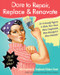 Dare to Repair, Replace & Renovate (Do-It-Herself Projects to Make Your Home More Comfortable, More Beautiful & More Valuable!) by Julie Sussman, Stephanie Glakas-Tenet, 9780061343858