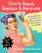 Dare to Repair, Replace & Renovate (Do-It-Herself Projects to Make Your Home More Comfortable, More Beautiful & More Valuable!) by Julie Sussman, Stephanie Glakas-Tenet, 9780061343858
