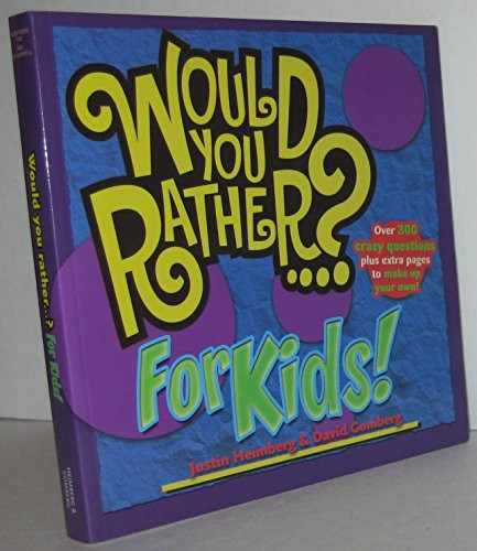 Would You Rather...? for Kids! by Justin Heimberg, David Gomberg, 9780978817824
