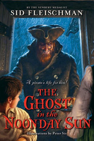 The Ghost in the Noonday Sun by Sid Fleischman, Peter Sis, 9780061345029
