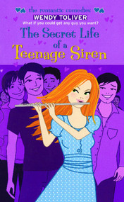 The Secret Life of a Teenage Siren by Wendy Toliver, 9781442474949