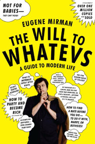 The Will to Whatevs (A Guide to Modern Life) by Eugene Mirman, 9780061346187