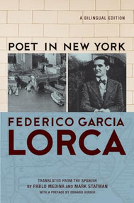 Poet in New York (A Bilingual Edition) by Frederico García Lorca, Pablo Medina, Mark Statman, Edward Hirsch, 9780802143532