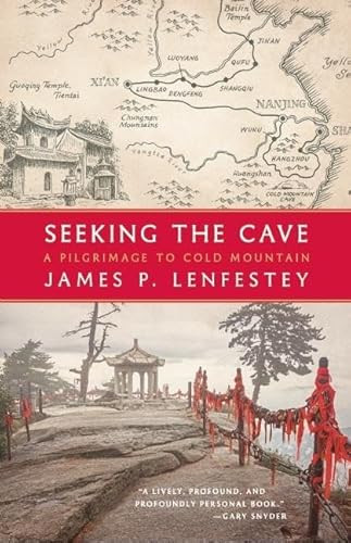 Seeking the Cave (A Pilgrimage to Cold Mountain) - 9781571313492 by James P. Lenfestey, 9781571313492