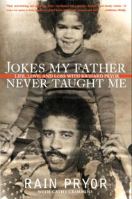 Jokes My Father Never Taught Me (Life, Love, and Loss with Richard Pryor) by Rain Pryor, 9780061350979