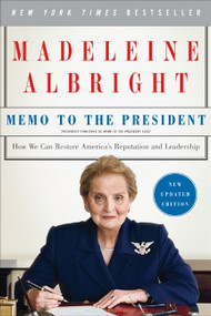 Memo to the President (How We Can Restore America's Reputation and Leadership) by Madeleine Albright, 9780061351815