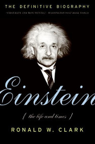 Einstein (The Life and Times) by Ronald W. Clark, 9780061351846