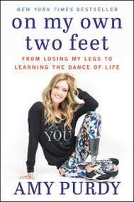 On My Own Two Feet (From Losing My Legs to Learning the Dance of Life) - 9780062379108 by Amy Purdy, Michelle Burford, 9780062379108