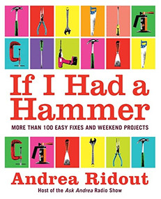 If I Had a Hammer (More Than 100 Easy Fixes and Weekend Projects) by Andrea Ridout, 9780061353185