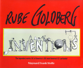 Rube Goldberg (Inventions!) by Maynard Frank Wolfe, 9781451646634