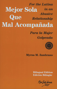 Mejor sola que mal acompanada (For the Latina in an Abusive Relationship/Para la mujer golpeada) by Myrna M. Zambrano, 9780931188268