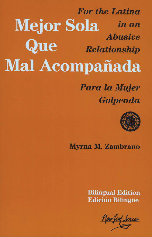Mejor sola que mal acompanada (For the Latina in an Abusive Relationship/Para la mujer golpeada) by Myrna M. Zambrano, 9780931188268