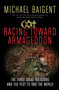 Racing Toward Armageddon (The Three Great Religions and the Plot to End the World) by Michael Baigent, 9780061363207