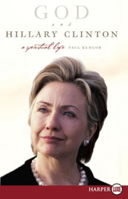 God and Hillary Clinton (A Spiritual Life) - 9780061363870 by Paul Kengor, 9780061363870