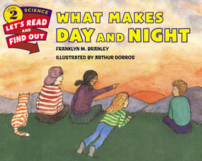 What Makes Day and Night by Franklyn M. Branley, Arthur Dorros, 9780062381972