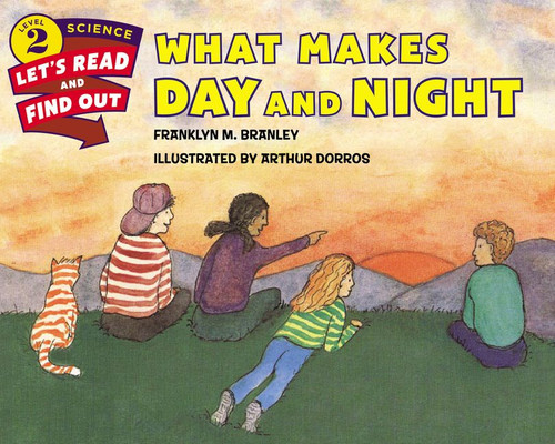 What Makes Day and Night by Franklyn M. Branley, Arthur Dorros, 9780062381972