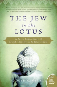 The Jew in the Lotus (A Poet's Rediscovery of Jewish Identity in Buddhist India) by Rodger Kamenetz, 9780061367397