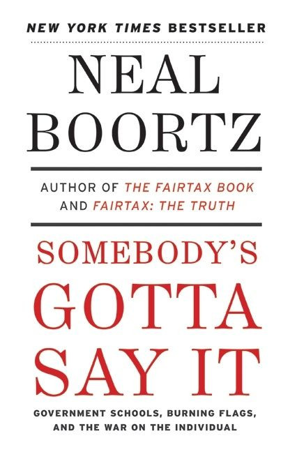 Somebody's Gotta Say It by Neal Boortz, 9780061373732
