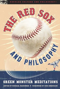 The Red Sox and Philosophy (Green Monster Meditations) by Michael Macomber, 9780812696776