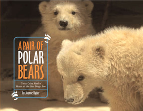 A Pair of Polar Bears (Twin Cubs Find a Home at the San Diego Zoo) by Joanne Ryder, World-Famous San Diego Zoo, 9780689858710