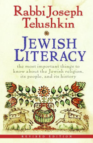 Jewish Literacy Revised Ed (The Most Important Things to Know About the Jewish Religion, Its People, and Its History) by Joseph Telushkin, 9780061374982