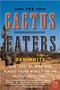 The Cactus Eaters (How I Lost My Mind-and Almost Found Myself-on the Pacific Crest Trail) by Dan White, 9780061376931