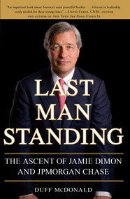 Last Man Standing (The Ascent of Jamie Dimon and JPMorgan Chase) by Duff McDonald, 9781416599548